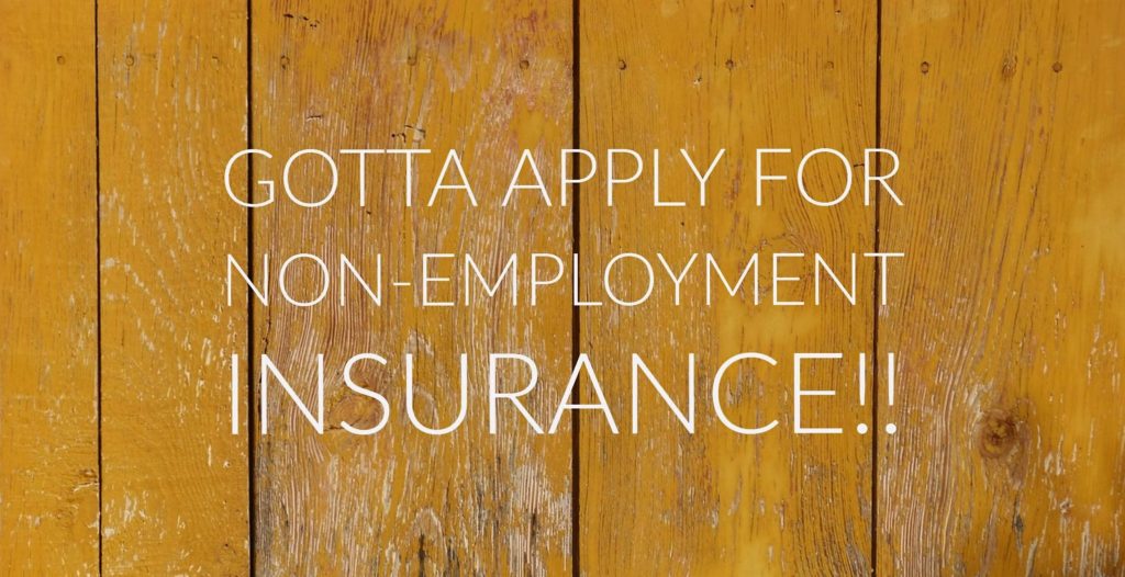 Gotta apply for non employment insurance!