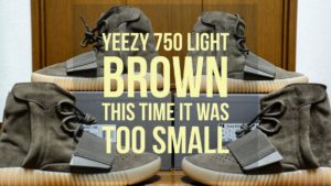 Yeezy 750 light brown this time it was too small
